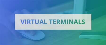 Virtual Terminals for Credit Card Processing – What Are They?