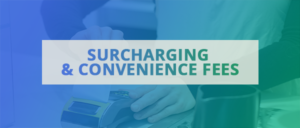 Banner with text on it saying Surcharging and Convenience Fees