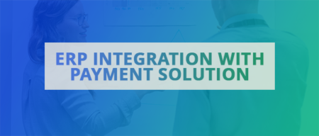 <strong>How ERP Integrating with a Payment Processing Solution Can Help Your Business Grow</strong>